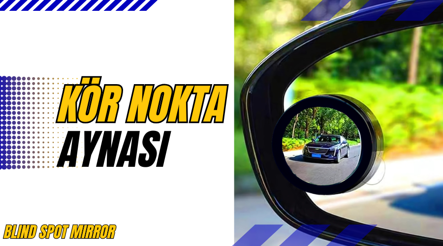 Kör nokta aynanın faydaları